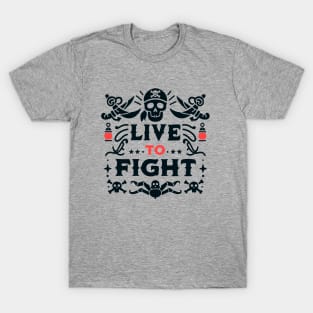 Live To Fight Pirate t-shirt T-Shirt